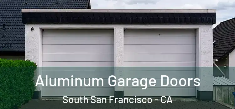  Aluminum Garage Doors South San Francisco - CA
