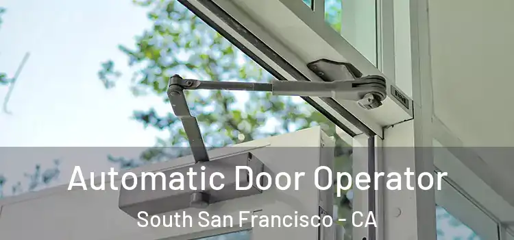 Automatic Door Operator South San Francisco - CA