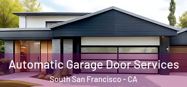 Automatic Garage Door Services South San Francisco - CA