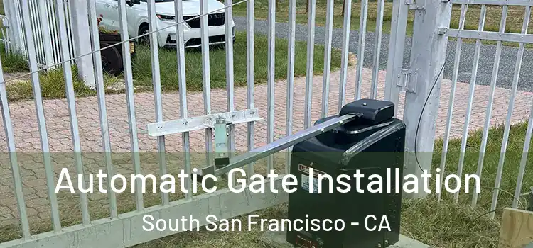 Automatic Gate Installation South San Francisco - CA