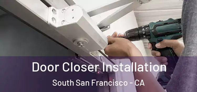 Door Closer Installation South San Francisco - CA