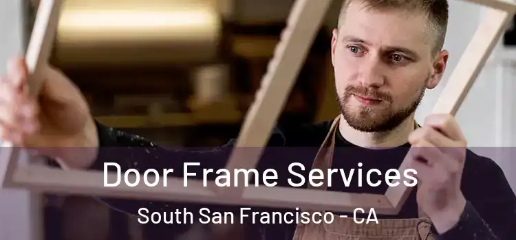 Door Frame Services South San Francisco - CA