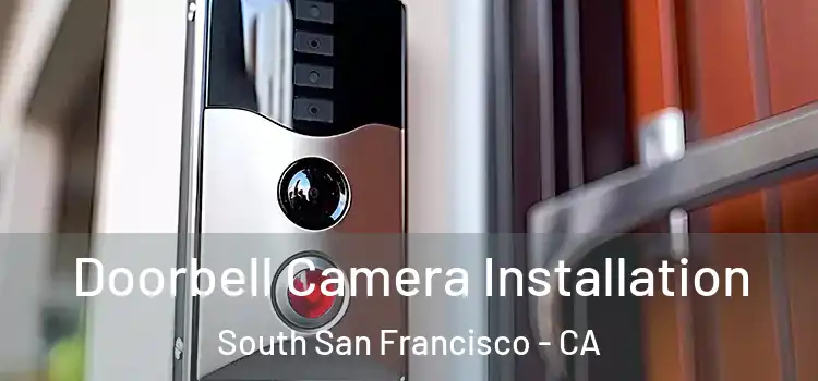  Doorbell Camera Installation South San Francisco - CA