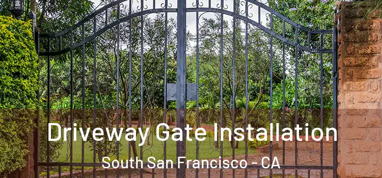 Driveway Gate Installation South San Francisco - CA