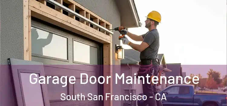 Garage Door Maintenance South San Francisco - CA