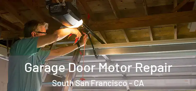  Garage Door Motor Repair South San Francisco - CA