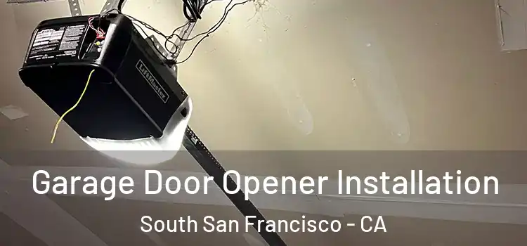  Garage Door Opener Installation South San Francisco - CA