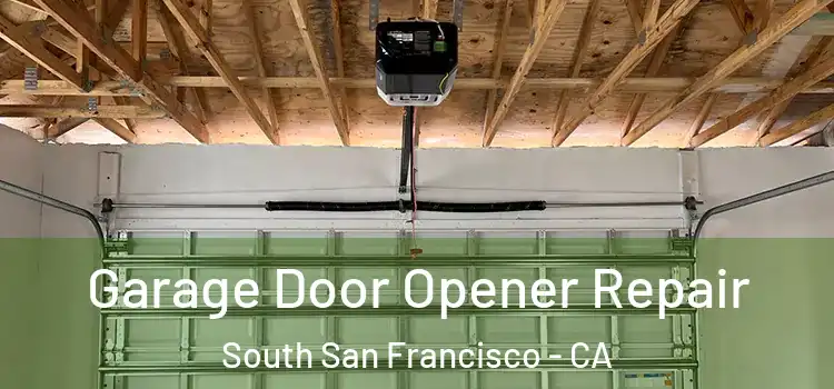  Garage Door Opener Repair South San Francisco - CA