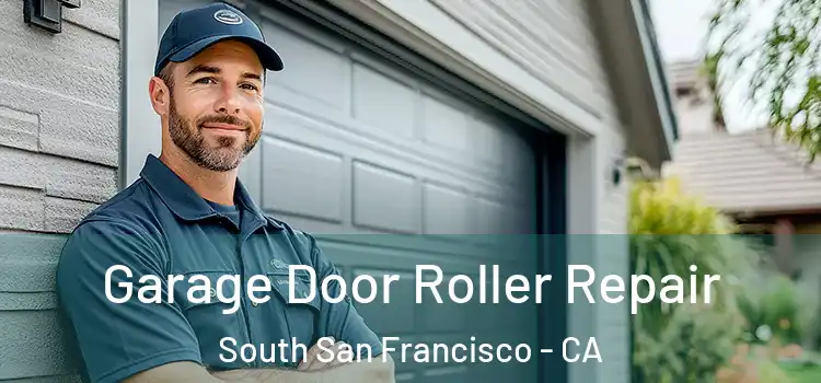  Garage Door Roller Repair South San Francisco - CA