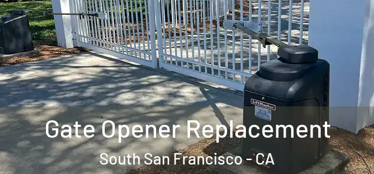 Gate Opener Replacement South San Francisco - CA