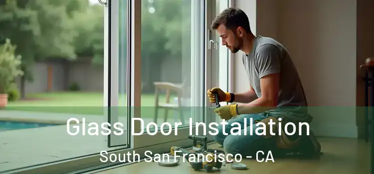 Glass Door Installation South San Francisco - CA