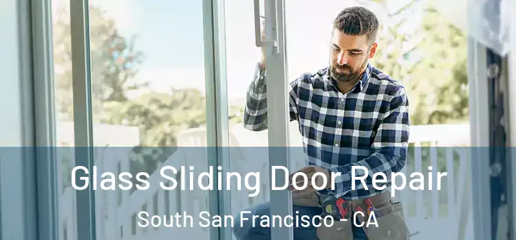 Glass Sliding Door Repair South San Francisco - CA