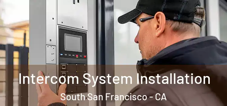 Intercom System Installation South San Francisco - CA