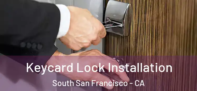 Keycard Lock Installation South San Francisco - CA