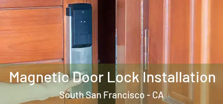  Magnetic Door Lock Installation South San Francisco - CA