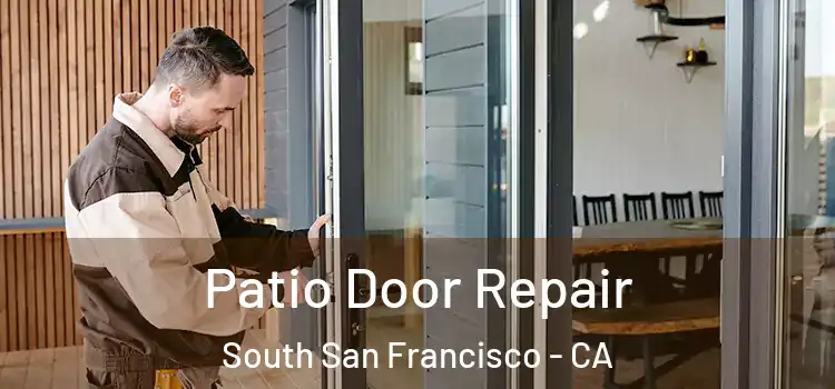Patio Door Repair South San Francisco - CA