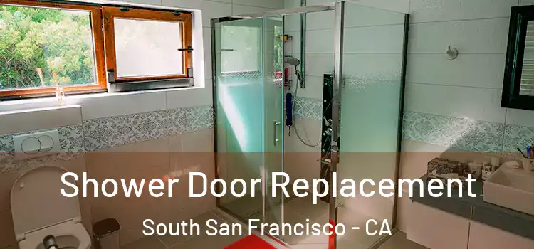 Shower Door Replacement South San Francisco - CA