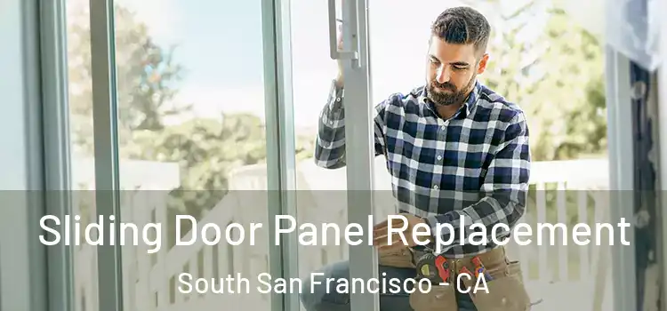  Sliding Door Panel Replacement South San Francisco - CA