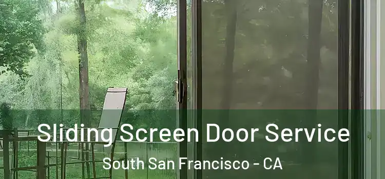 Sliding Screen Door Service South San Francisco - CA